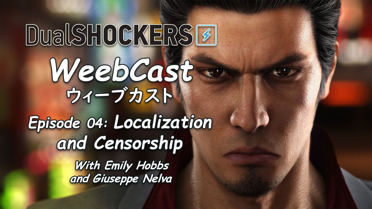 DualShockers’ WeebCast Episode 04: Localization and Censorship