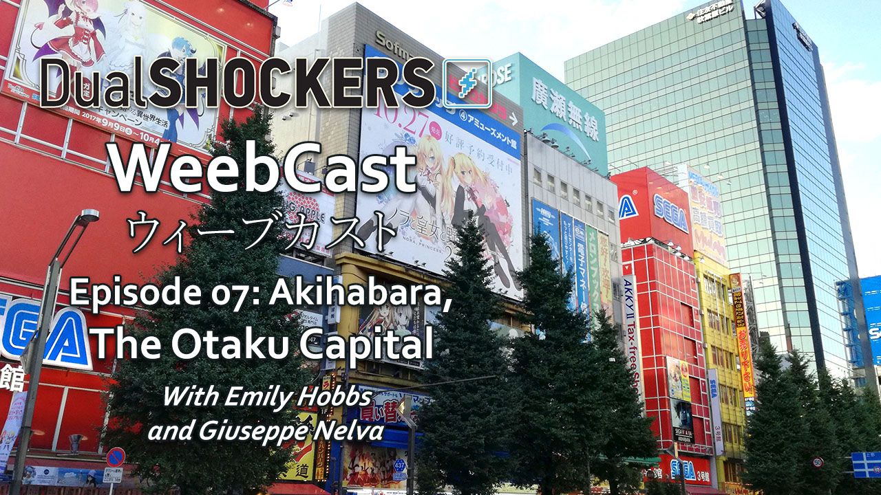 WeebCast Episode 06: Akihabara, the Otaku Capital