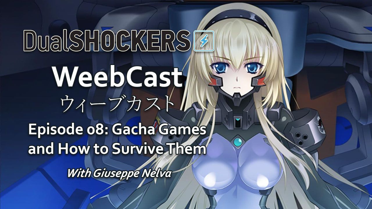 DualShockers’ WeebCast Episode 08: Gacha Games and How to Survive Them