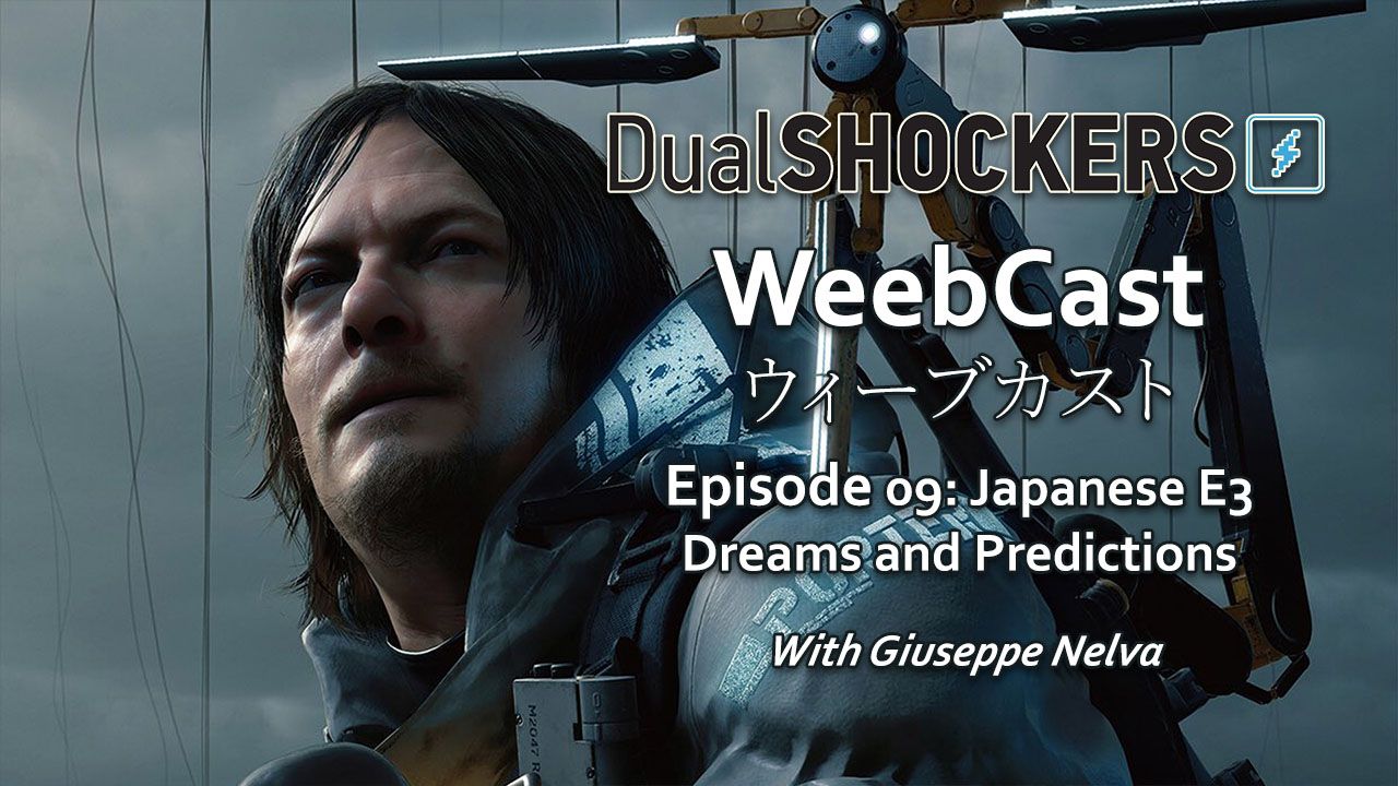 DualShockers’ WeebCast Episode 09: Japanese E3 Dreams and Predictions