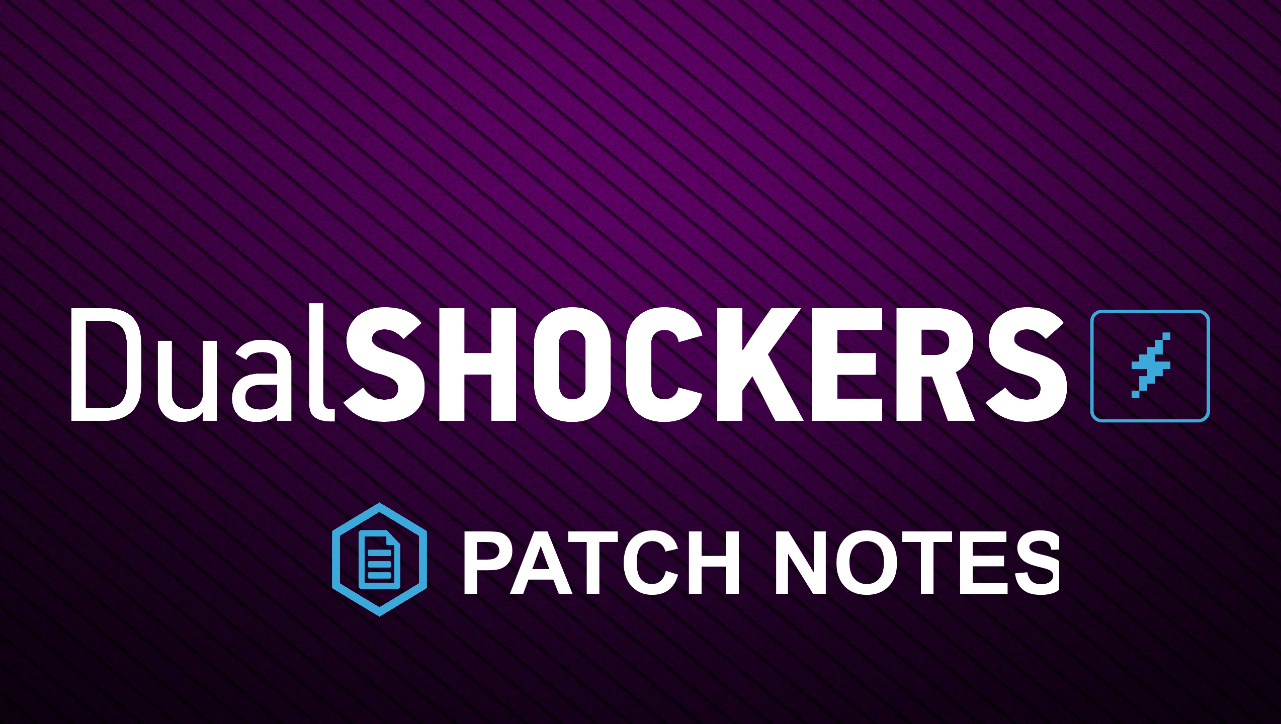 PATCH NOTES DUALSHOCKERS