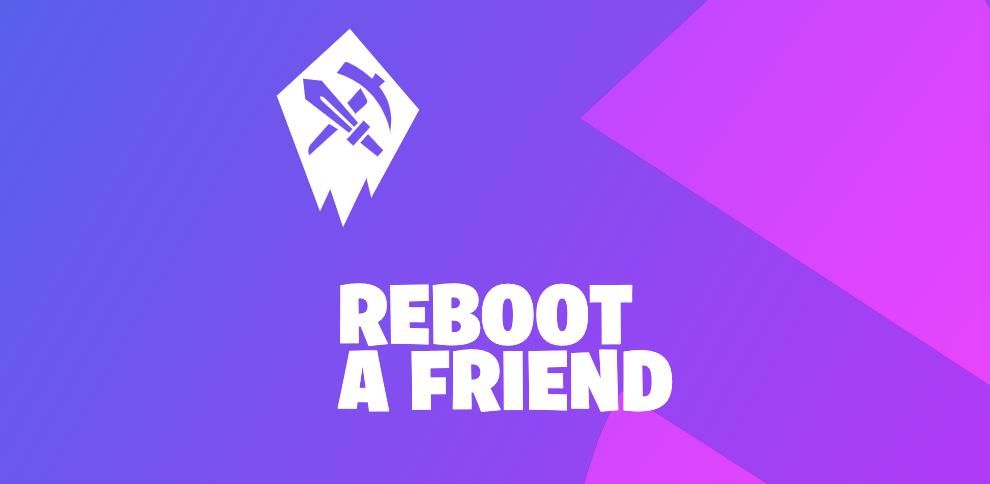 Fortnite Reboot a Friend