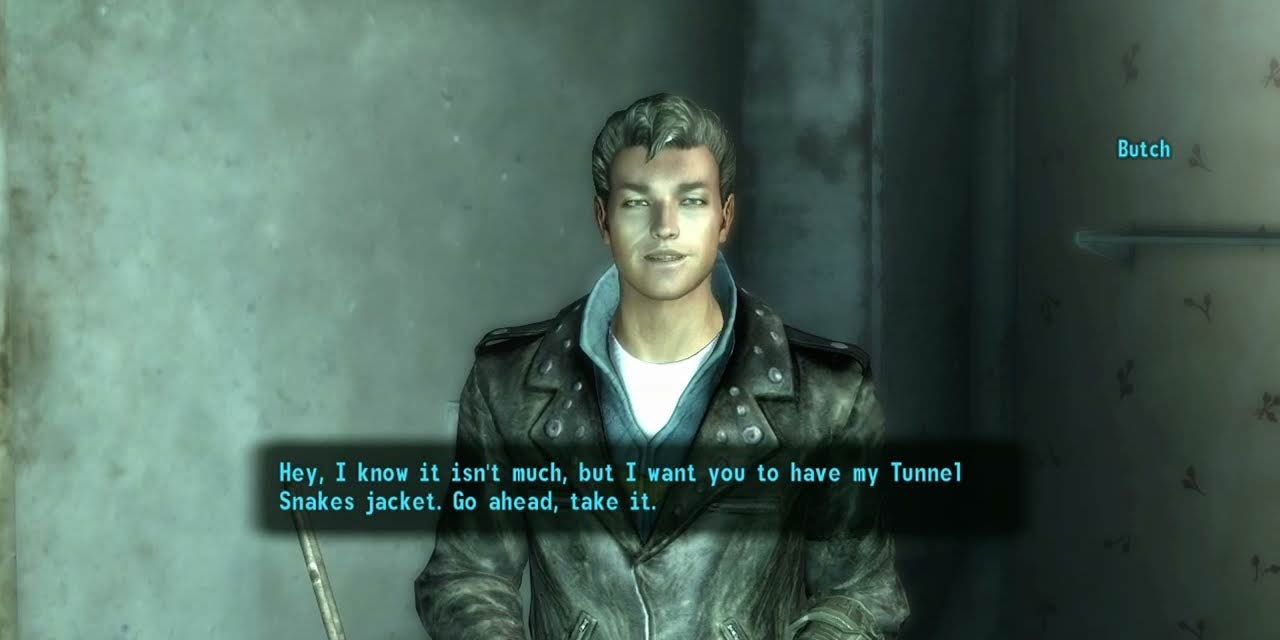 Butch in Fallout 3 saying "I know it isn't much, but I want you to have my Tunnel Snakes jacket."