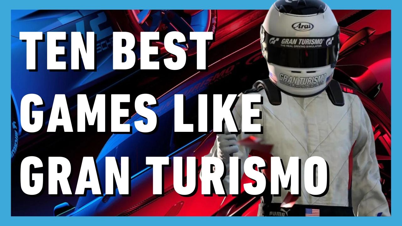 10 Games You Should Play If You Love Gran Turismo