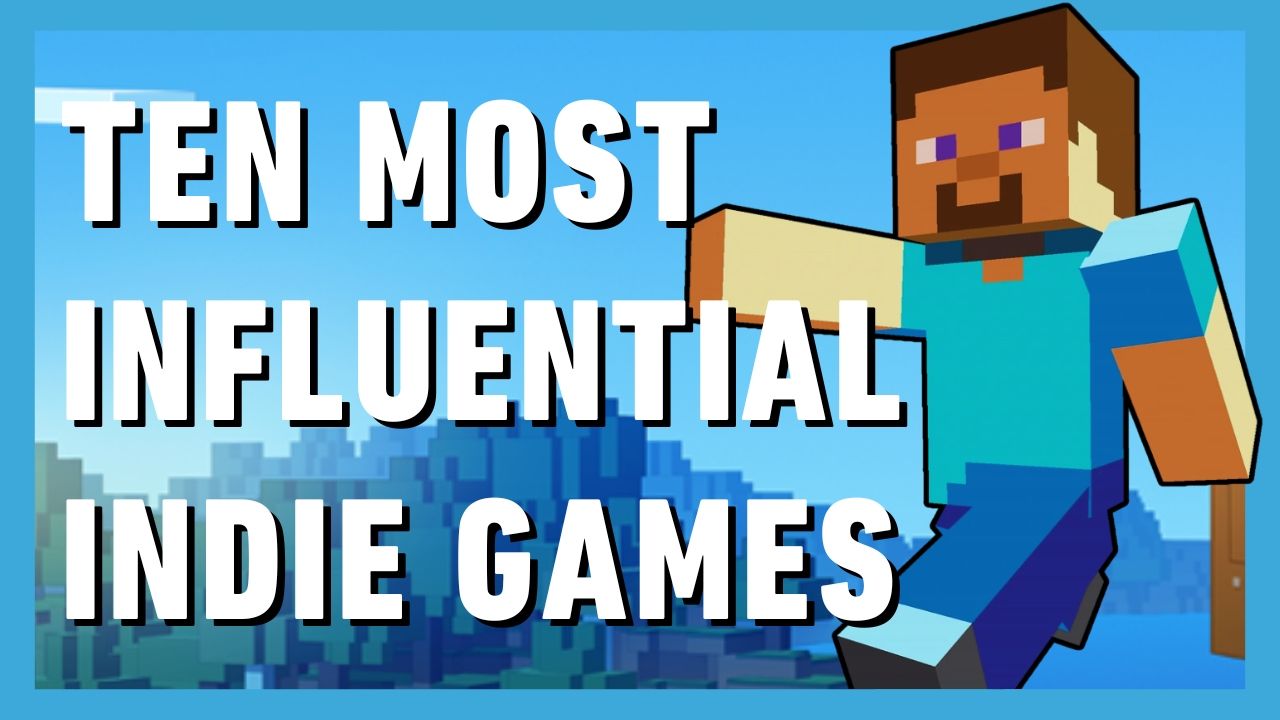 10 Most Influential Indie Games, Ranked