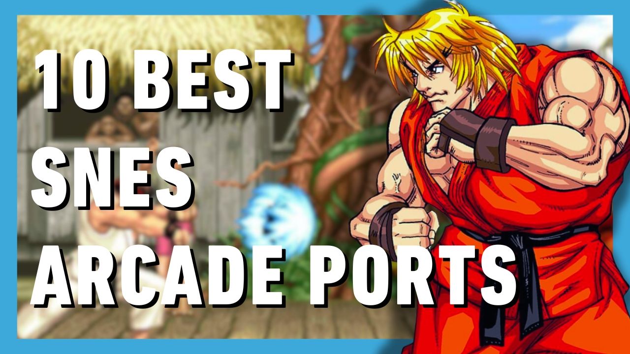 Top 10 Best Super Nintendo Arcade Ports of All Time