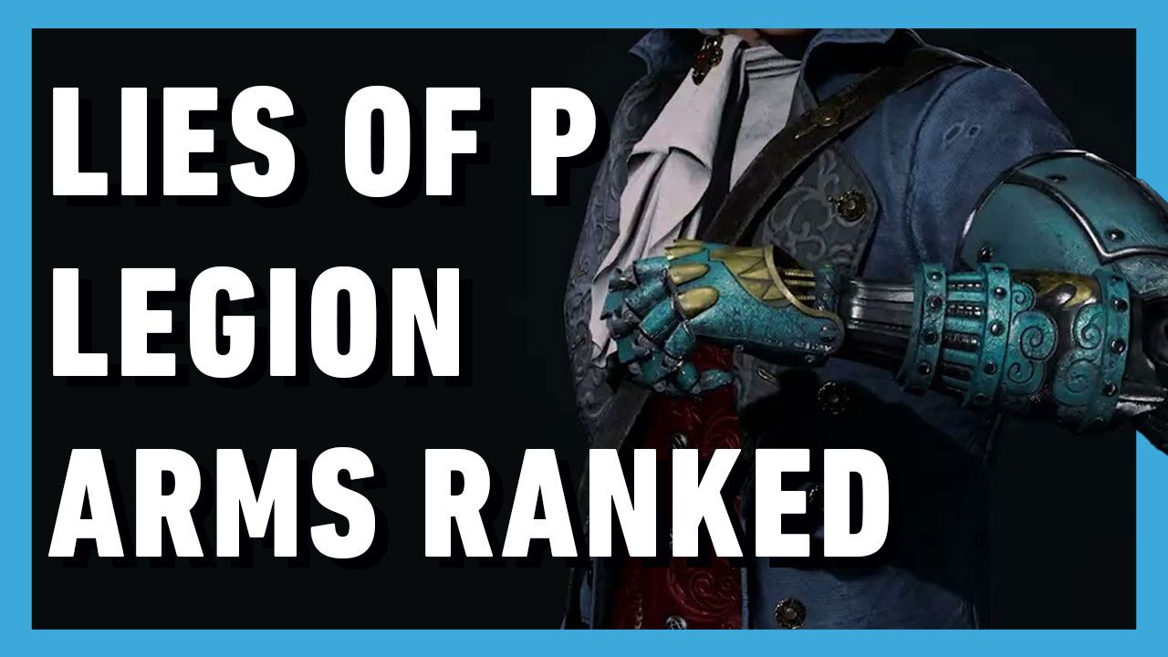 Lies of P Legion Arms Ranked