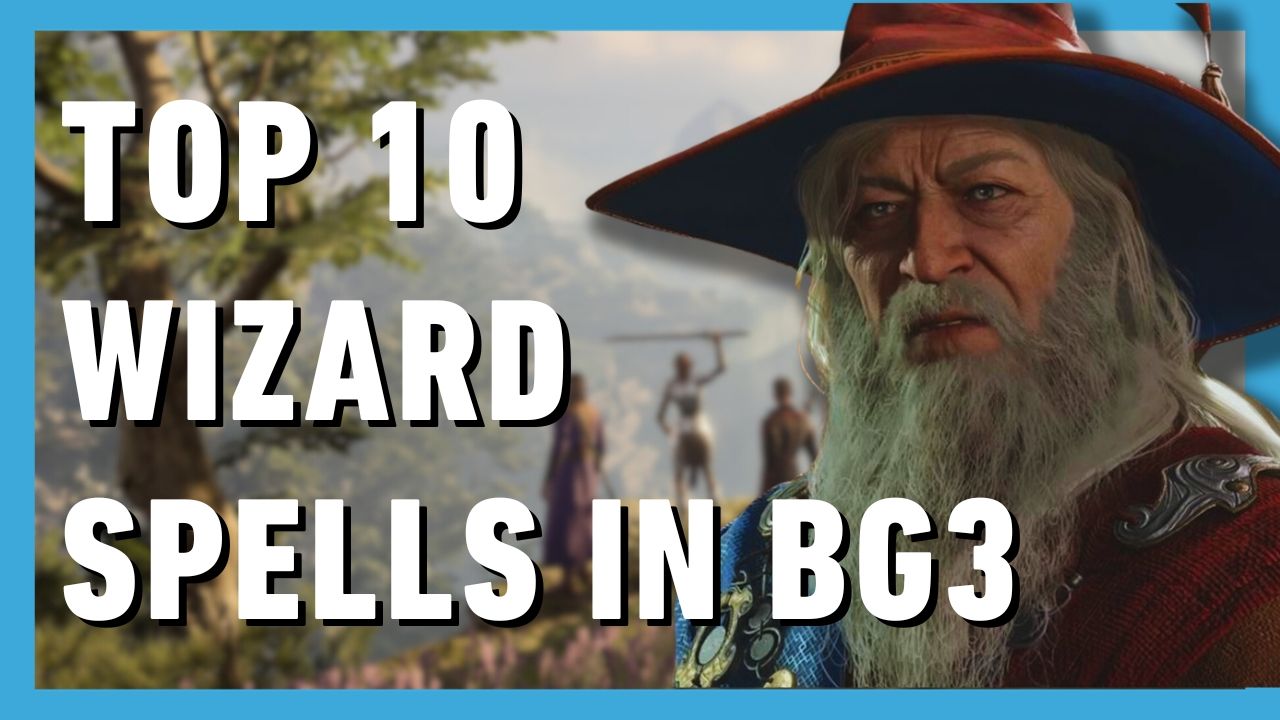 Top 10 Best Baldur's Gate 3 Wizard Spells