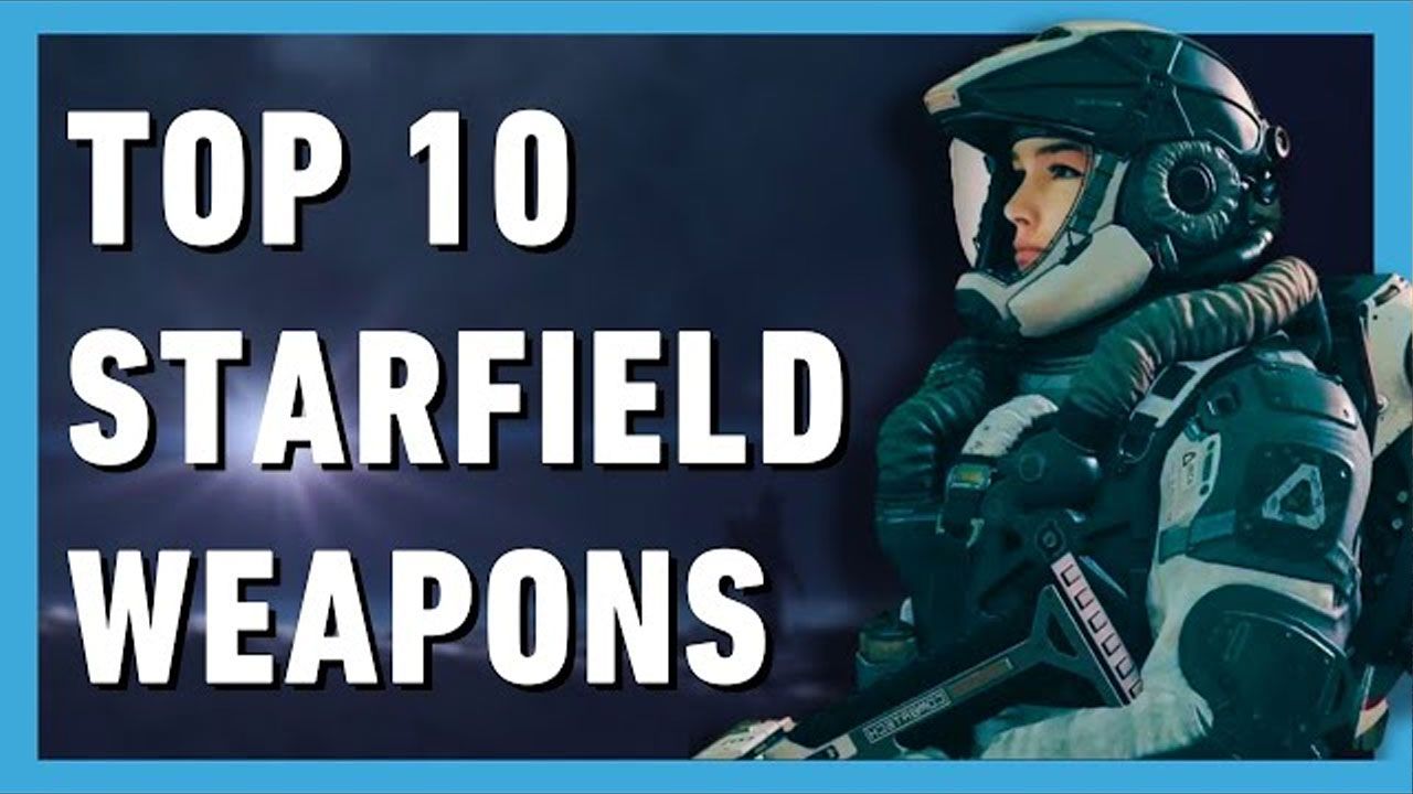 Top 10 Best Weapons in Starfield